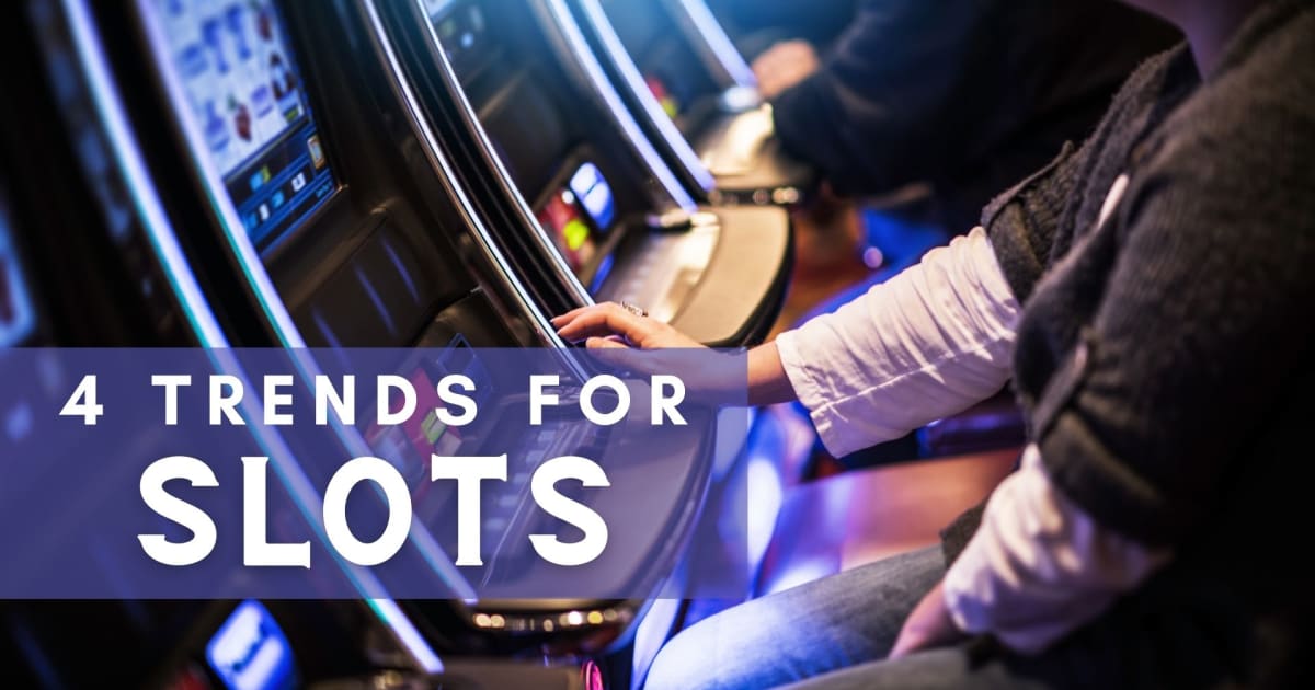 4 Xu hướng trong tương lai về Slots mà bạn cần biết